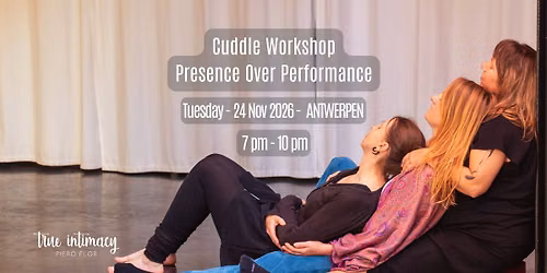  Cuddle Workshop - 24\/11: Presence Over Performance