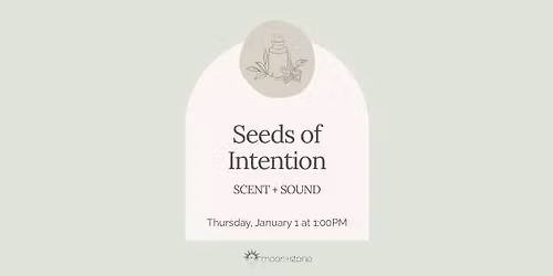 Seeds of Intention Scent + Sound Event