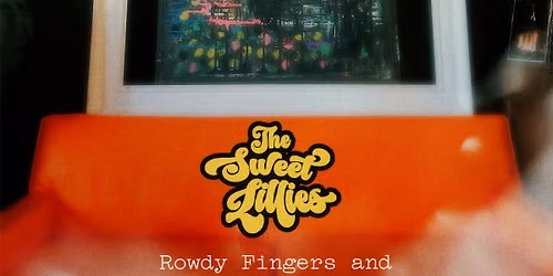 The Sweet Lillies + Rowdy Fingers and The Ready Boys || Saturday August 15 || The Philmore
