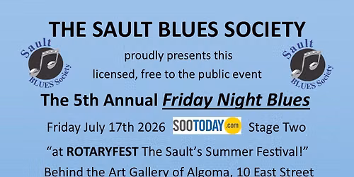 Friday Night Blues as part of Rotaryfest 2026 on Sootoday Stage two beside Art Gallery of Algoma