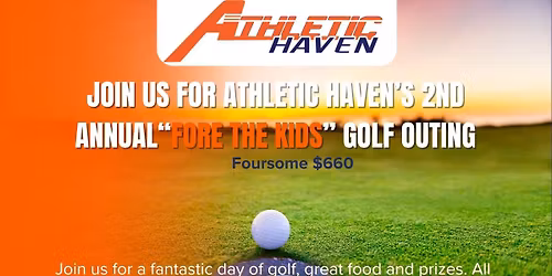 The 2nd Annual "Fore The Kids" Golf Outing to benefit Athletic Haven