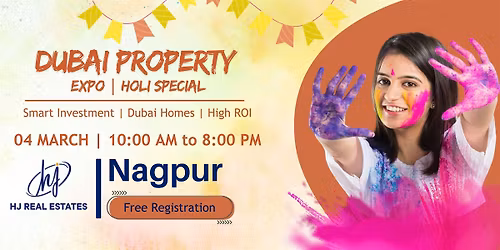 Dubai Property Expo \u2013 Holi Special | Nagpur