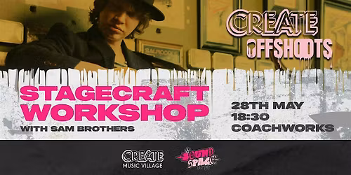 Create Offshoots - Stagecraft workshop with Sam Brothers