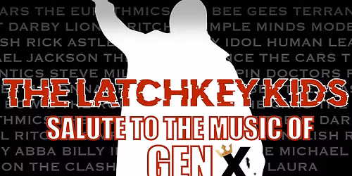 The Latchkey Kids - A Salute To The Music Of Gen-X