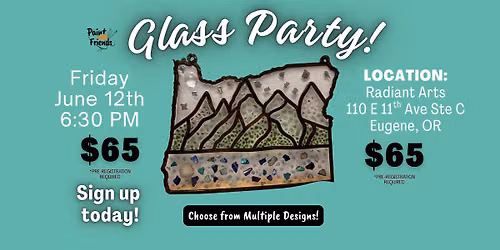 Glass Party! - Fri 6\/12 6:30 pm - Eugene, OR
