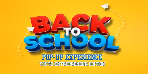 Back to School Pop-Up Experience 2026: Youth Entrepreneur Edition