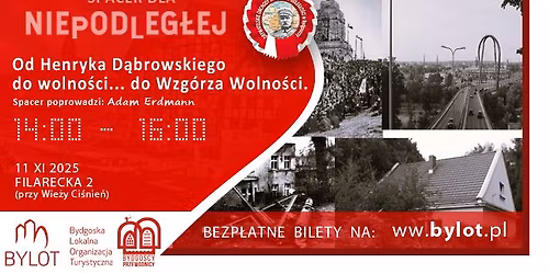 Spacer dla niepodleg\u0142ej - Od Henryka D\u0105browskiego do Wolno\u015bci\u2026do Wzg\u00f3rza Wolno\u015bci.