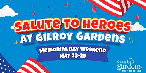 Salute to Heroes at Gilroy Gardens - Memorial Day Weekend