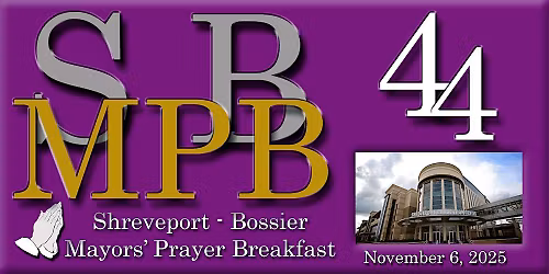 Forty-forth Annual Shreveport-Bossier Mayors' Prayer Breakfast