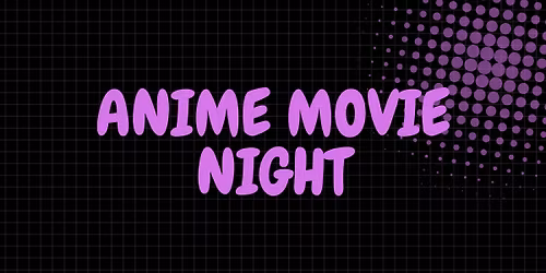 Anime Movie Night for Teens