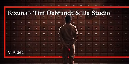 Kizuna \u2013 Tim Oelbrandt & De Studio @Bij' De Vieze Gasten