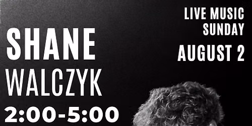 Live Music with Shane Walczyk