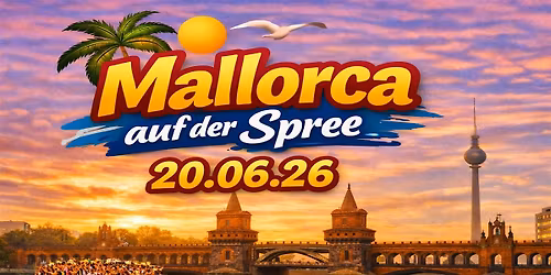 Mallorca auf der Spree \/ AUSVERKAUFT
