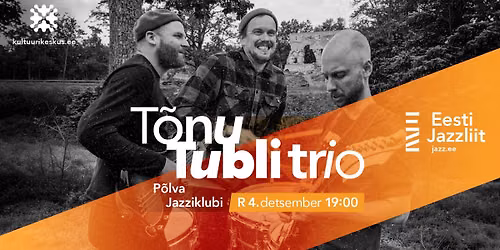 Jazzliit ja P\u00f5lva Jazziklubi LIVE | T\u00f5nu Tubli trio
