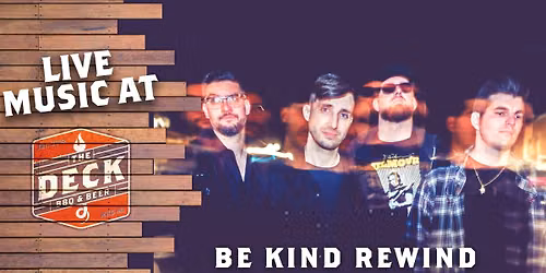 BE KIND REWIND LIVE @ THE DECK