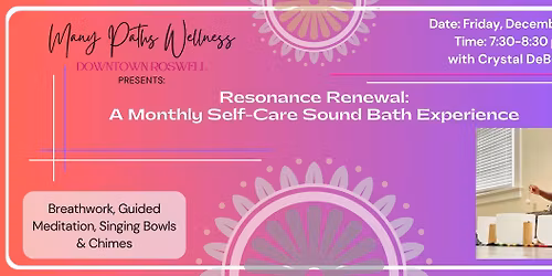 Resonance Renewal: A Monthly Self-Care Sound Bath Experience with Crystal DeBerry