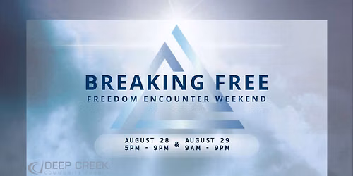 Breaking Free - Freedom Encounter Weekend 