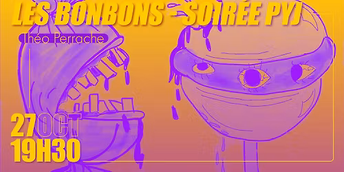 LES BONBONS - SOIR\u00c9E PYJ - Th\u00e9o Perrache