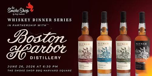 Boston Harbor Distillery Whiskey Dinner @ The Smoke Shop BBQ Harvard Square