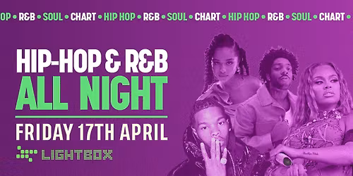 [FREE TICKETS] \ufeffHIP HOP &amp; R&amp;B ALL NIGHT @ FIRE &amp; LIGHTBOX