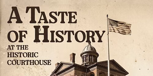 A Taste of History at the Historic Courthouse