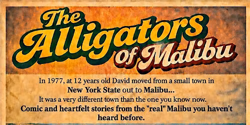 The Alligators of Malibu: A Solo Storytelling Show