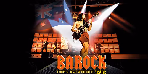 BAROCK - Europe\u2019s Greatest Tribute To AC\/DC \u201cBETTER THAN ORIGINAL - Tour 2025 \/ 2026"