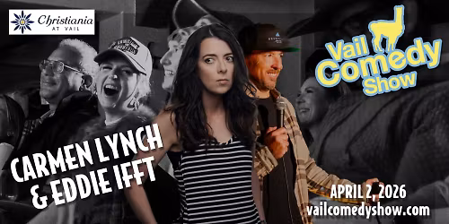 Vail Comedy Show - Carmen Lynch & Eddie Ifft - Hosted by Mark Masters - Vail Village