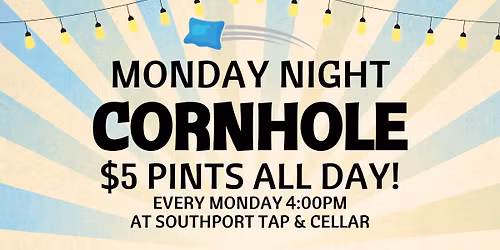 $5 Pints All Day & Monday Night Cornhole