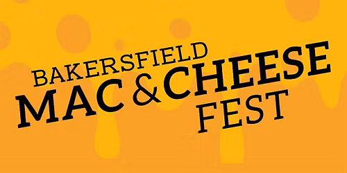 The Mac and Cheese Fest - Bakersfield 2026