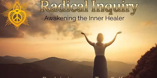 Radical Inquiry - Awakening the Inner Healer