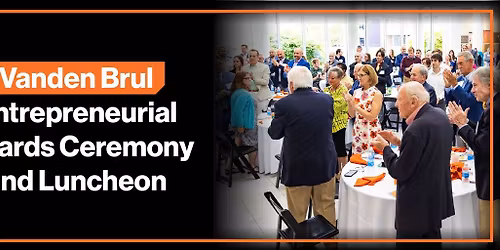 Vanden Brul Entrepreneurial Awards Ceremony and Luncheon 2026