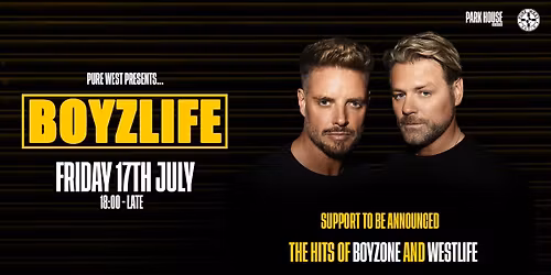 Pure West Presents: Boyzlife \u2022 17\/07\/26