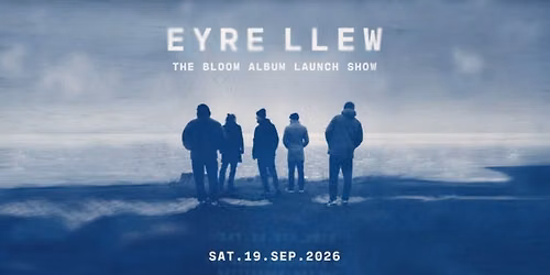 EYRE LLEW - BLOOM Album Launch Show