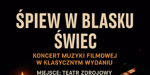 \u015apiew w blasku \u015bwiec - koncert z muzyk\u0105 filmow\u0105 klasycznie 