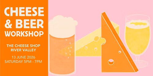 Cheese + Beer Workshop with Smith Street Taps SAT 13 JUN (River Valley)