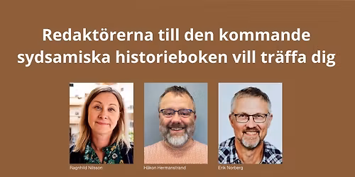 Redakt\u00f6rerna till den kommande sydsamiska historieboken vill tr\u00e4ffa dig