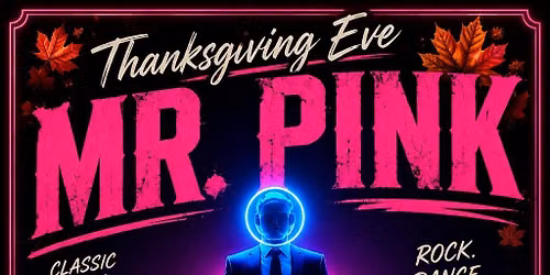 Mr. Pink LIVE Thanksgiving Eve 26