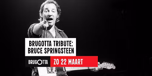 Brugotta Tribute: Bruce Springsteen (extra datum!)