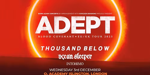 ADEPT - BLOOD COVENANT at O2 Academy Islington - London