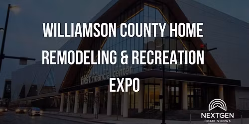Williamson County Home Remodeling & Recreation Expo