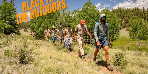 Black To The Outdoors - A Black History Month Symposium Celebrating Black Joy Outside