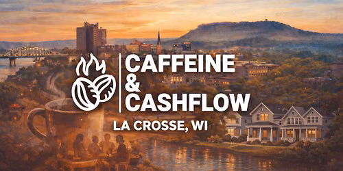 La Crosse November Meetup: Caffeine & Cashflow
