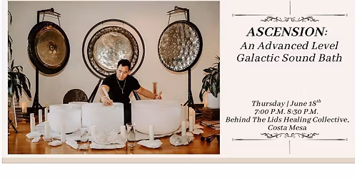 ASCENSION: An Advanced Level Galactic Sound Bath Experience (Costa Mesa)