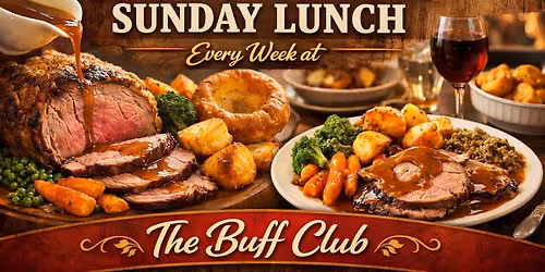 Sunday Roast - Every Sunday at The Buff Club