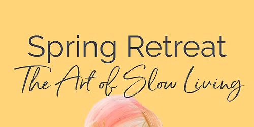 The Art of Slow Living \u2013 A Spring Day Retreat \ud83c\udf3f