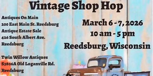 Vintage Shop Hop Reedsburg, WI. March 6-7, 2026