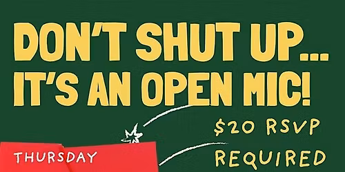 Don't Shut Up... It's An Open Mic!