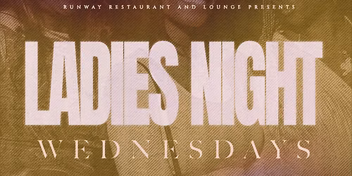 Ladies Night Wednesday @ Runway