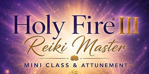 Holy Fire III Attunement and Mini Master Class